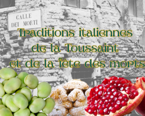 Traditions italiennes de la Toussaint et de la fête des morts, entre coutumes populaires et spécialités régionales