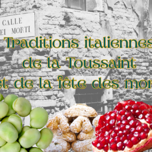 Traditions italiennes de la Toussaint et de la fête des morts, entre coutumes populaires et spécialités régionales